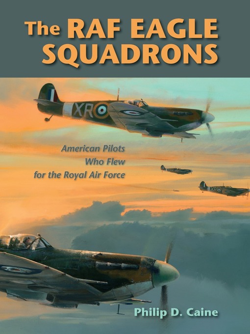 Title details for The RAF Eagle Squadrons by Philip D. Caine - Available
